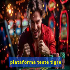 plataforma teste tigre